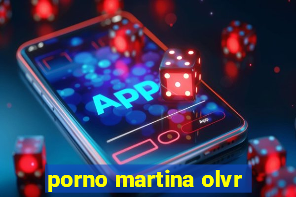 porno martina olvr